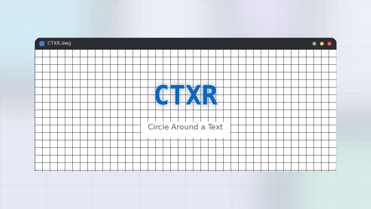 CTXR LISP: Circle Around a Text Free Download