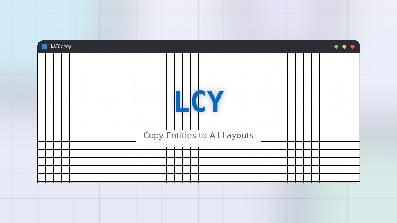 LCY LISP: Copy Entities to All Layouts Free Download