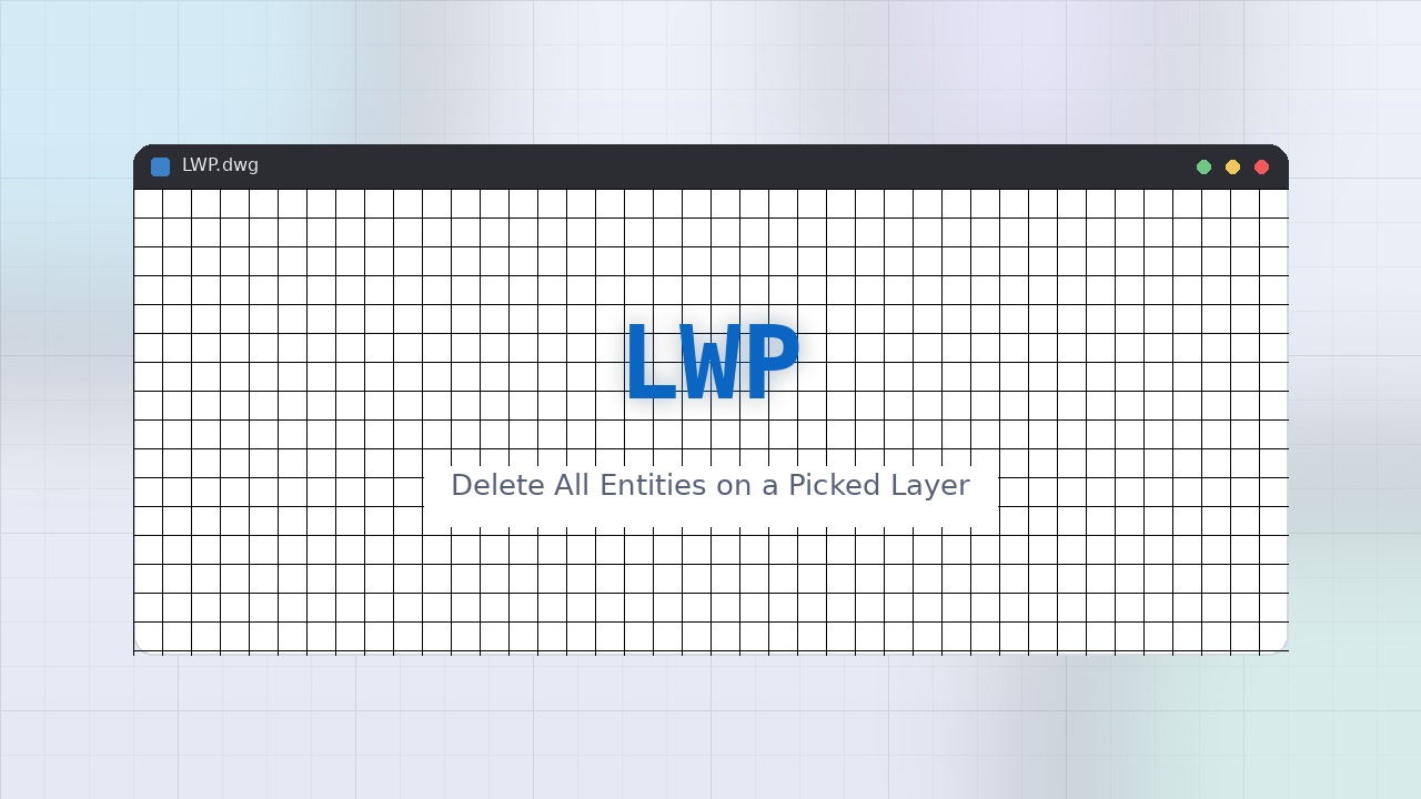 LWP LISP: Delete All Entities on a Picked Layer Free Download
